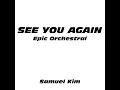 Download Lagu See You Again - Epic Orchestral Version By Samuel Kim (Audio) | RR LONELY CHANNEL