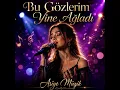 Bu Gözlerim Yine Ağladı Asiye Müzik 