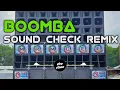 BOOMBA SOUN CHECK REMIX BY DJ BOGOR