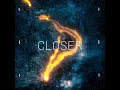 Closer
