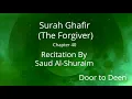 Download Lagu Surah Ghafir (The Forgiver) Saud Al-Shuraim  Quran Recitation