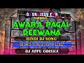 Lagu Awara Pagal Deewana Humming Remix - Dj Appu Odisha