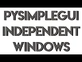 PySimpleGUI Create Independent GUIs using Python Multiprocessing module