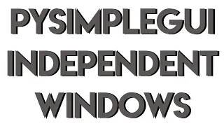 PySimpleGUI Create Independent GUIs using Python Multiprocessing module