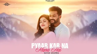 nayan sharma pyaar kar na mana hai hindi bollywood songs 2025