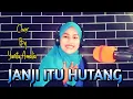Lagu Janji Itu Hutang - Yanita Amalia ( Cover ) || Lagu Dangdut Jadul Noer Halimah
