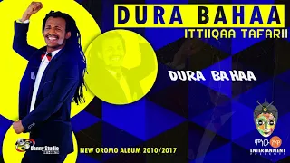Ittiiqaa Tafarii Dura Bahaa New Oromo Music 2017 Official Video 