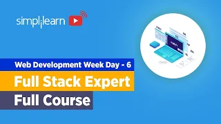 Web Development Week Day - 6 Full Stack Developer Course Full Stack Development Simplilearn