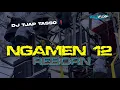 DJ TJAP TASSO NGAMEN 12 STYLE EDY PROJECT ❗ FULL BASS
