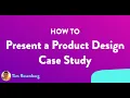 How to Present a Product Design Case Study for Big Tech