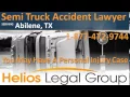 Abilene Semi Truck Accident Lawyer Attorney - Texas