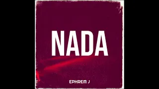 Download Ephrem J - NADA (Official Audio) MP3