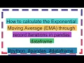 How to calculate the Exponential Moving Average EMA through record iterations in pandas dataframe