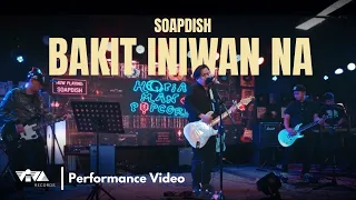 Bakit Iniwan Na - Soapdish (Official Performance Video)