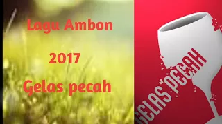 Download Gelas pecah, Lagu ambon terbaru 2017. MP3