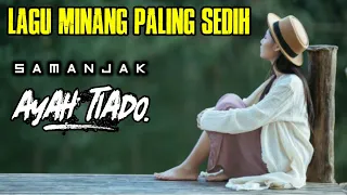 Download samanjak ayah tiado || lagu minang paling sedih MP3