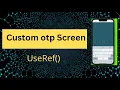 How to make otp screen in react native Using UseRef