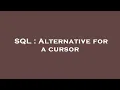 SQL Alternative for a cursor