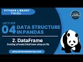 DataFrame using csv file Creating a Pandas DataFrame Python Library - Pandas Lecture 04