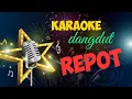 Download Lagu REPOT karaoke dangdut