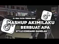 Download Lagu DJ MASHUP AKIMILAKU BERBUAT APA STYLE KONDANG GAMELAN VIRAL TIKTOK