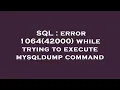 SQL error 1064 42000 while trying to execute mysqldump command