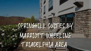 SpringHill Suites by Marriott Wheeling Triadelphia Area Review - Wheeling United States of America