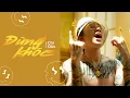 Download Lagu Official MV Đừng Khóc | Chi Dân