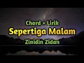Download Lagu CHORD + LIRIK - SEPERTIGA MALAM - ZINIDIN ZIDAN FT. TRI SUAKA