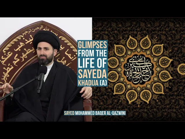 Glimpses From The Life of Sayeda Khadija (a) - Sayed Mohammed Baqer Al-Qazwini