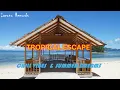 Tropical Escape 🌴 | Chill Vibes, Ocean Waves 🌊\u0026 Summer Dreams | Sommerträume | Sueños de Verano 🍹