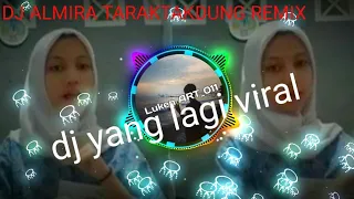 Download DJ ALMIRA TARAKTAKDUNG REMIX,dj yang lagi viral||Luken ART_011 MP3