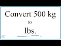 How to Convert 500 Kilograms to Pounds 500kg to lbs