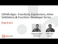 UiPath Apps - Functions Expressions Inline Validations Function