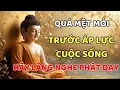 Download Lagu Khi Cuộc Sống Quá Áp Lực Khiến Bạn Mỏi Mệt, hãy Lắng Nghe Phật Dạy!