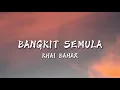 Download Lagu Bangkit Semula - Khai Bhar (lyrics)