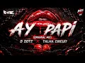 AY PAPI ORIGINAL MIX - D DOTZ x TALHA CIRCUIT Latin Circuit EDM 2026 BASS KING CR
