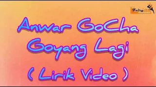Download Anwar GoCha - Goyang Lagi ( Lirik Video ) MP3