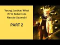 Download Lagu Young Justice: What If I’m Reborn As Naruto Uzumaki PART 2