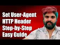 How to Set User-Agent in HTTP Header A Step-by-Step Guide