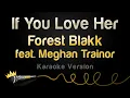 Download Lagu Forest Blakk ft. Meghan Trainor - If You Love Her (Karaoke Version)