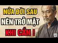 Lagu Cổ Nhân Dạy – Nửa Đời Sau, Biết “Trở Mặt” Đúng Lúc Mới Bình An | Triết Lý Sống