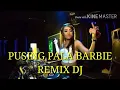 Download Lagu Remix DJ - PUSING PALA BARBIE - MP3