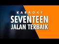Download Lagu Seventeen - Jalan Terbaik Karaoke