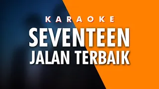 Download Seventeen - Jalan Terbaik Karaoke MP3