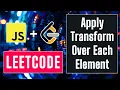 Apply Transform Over Each Element in Array in Javascript - 30-Day Leetcode Challenge