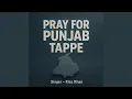 Pray For Punjab - Tappe