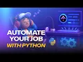 Can you Automate Your Job with Python and AI