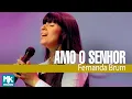 Download Lagu Fernanda Brum - Amo o Senhor (Ao Vivo) - DVD Apenas Um Toque