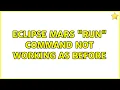 Eclipse Mars Run command not working as before 2 Solutions